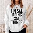 Im Sal Doing Sal Things Name Funny Birthday Gift Idea Sweatshirt Gifts for Her
