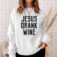 Jesus Drank Wine Funny Quote Humor Family Name Sweatshirt Gifts for Her