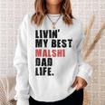 Livin My Best Malshi Dad Life Adc071e Sweatshirt Gifts for Her