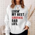 Livin My Best Shorkie Dad Life Adc123e Sweatshirt Gifts for Her