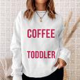 May Your Coffee Be Stronger Than Your Toddler V2 Sweatshirt Gifts for Her
