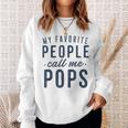 Mens My Favorite People Call Me Pops Gifts Fathers Day Sweatshirt Gifts for Her