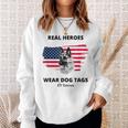 Real Heroes Wear Dog Tags - K9 Veteran Military Dog Men Women Sweatshirt Graphic Print Unisex Gifts for Her