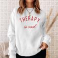 Therapy Is Cool Mental Health Matters Awareness Therapist Sweatshirt Gifts for Her