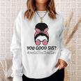 You Good Sis Mental Health Matters Trendy Motivational Quote Sweatshirt Gifts for Her