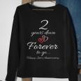 2 Years Down Forever To Go Happy 2Nd Anniversary Gift Sweatshirt Gifts for Old Women