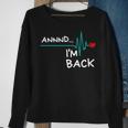 Annnd Im Back - Heart Attack Survivor Funny Quote Sweatshirt Gifts for Old Women
