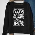 Atv Dad Funny The Best Dads Drive Quads Fathers Day Gift For Mens Sweatshirt Gifts for Old Women