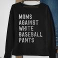 Baseball Mom - Moms Against White Baseball Pants Sweatshirt Gifts for Old Women