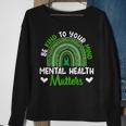 Be Kind To Your Mind Mental Health Awareness Rainbow Womens Sweatshirt Gifts for Old Women