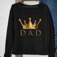 Best Dad Dad Is King King Dad Dad Gift For Mens Sweatshirt Gifts for Old Women