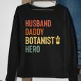 Botanist Dad Husband Daddy Hero Fathers Day Gift Sweatshirt Gifts for Old Women