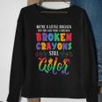 Broken Crayons Still Color Mental Health Awareness Supporter Sweatshirt Gifts for Old Women