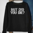 But Did You Die Workout Fitness Military But Did You Die Sweatshirt Gifts for Old Women