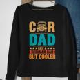 Car Dad Like A Regular Dad But Cooler Sweatshirt Gifts for Old Women
