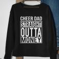 Cheer Dad Straight Outta Money Funny Cheer Coach Gift V2 Sweatshirt Gifts for Old Women