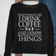 Coffee Lovers Know Things V2 Sweatshirt Gifts for Old Women
