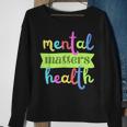 Colorful Vintage Mental Health Matters Quote For Support Sweatshirt Gifts for Old Women