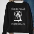 Come To Philly For The Crack Sweatshirt Gifts for Old Women