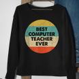 Computer Teacher | Best Computer Teacher Ever Sweatshirt Gifts for Old Women