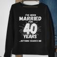 Couples Married 40 Years - Funny 40Th Wedding Anniversary Sweatshirt Gifts for Old Women