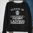 Cute Ladybug Always Be Yourself Animal Lover Sweatshirt Gifts for Old Women