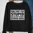 Dad Cant Fit Stupid But He Can What Stupid Does Sweatshirt Gifts for Old Women