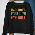 Dad Jokes Are How Eye Roll One Of Funny Dad Jokes Sweatshirt Gifts for Old Women