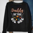 Daddy Of The Big One Fishing Birthday Party Bday Celebration Sweatshirt Gifts for Old Women