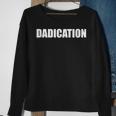 Dadication Best Dad Ever Fathers Day Worlds Best Dad Gift For Mens Sweatshirt Gifts for Old Women