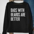 Dads With Beards Are Better Dad Gifts For Men Fathers Day Sweatshirt Gifts for Old Women
