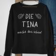 Damen Die Tina Macht Das Schon Idee Zum Muttertag Vornamen Sweatshirt Geschenke für alte Frauen