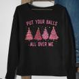 Damen Put Your Balls All Over Me Weihnachtsbäume Sweatshirt Geschenke für alte Frauen