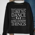 Dancing Lovers Know Things V2 Sweatshirt Gifts for Old Women