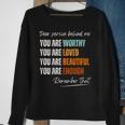 Dear Person Behind Me You Are Worthy Loved Beautiful Enough Sweatshirt Gifts for Old Women