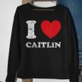 Distressed Grunge Worn Out Style I Love Caitlin Sweatshirt Gifts for Old Women