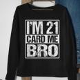 Distressed Im 21 Card Me Bro Funny 21 Sweatshirt Gifts for Old Women