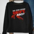 Do You Even Drift Funny Saying Bro Car Tuning Drifting Gift V2 Men Women Sweatshirt Graphic Print Unisex Gifts for Old Women