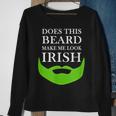Does This Beard Make Me Look Irish Funny St Pattys Sweatshirt Gifts for Old Women