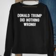 Donald Trump Did Nothing WrongSweatshirt Gifts for Old Women