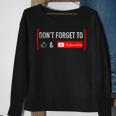Dont Forget To Like And Subscribe Video Content Creator Sweatshirt Gifts for Old Women