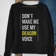 Dont Make Me Use My Deacon Voice - Church Minister Catholic Sweatshirt Gifts for Old Women