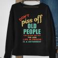 Dont Piss Off Old People Funny Rude Gag Sweatshirt Gifts for Old Women