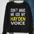 Dont Make Me Use My Hayden Voice Lustiger Herrenname Sweatshirt Geschenke für alte Frauen
