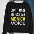 Dont Make Me Use My Monica Voice Lustiger Damenname Sweatshirt Geschenke für alte Frauen