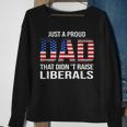 Fathers Day 2023 Just A Proud Dad That Didnt Raise Liberals Sweatshirt Gifts for Old Women