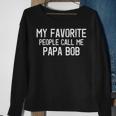 My Favorite People Call Me Papa Bob Lustiger Bob Spruch Sweatshirt Geschenke für alte Frauen