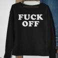Fuck Off Funny And Indifferent Leave Me Alone Sweatshirt Gifts for Old Women