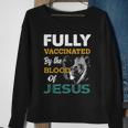 Fully Vaccinated By The Blood Of Jesus Lion God Christian Sweatshirt Gifts for Old Women