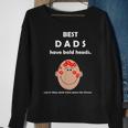 Funny Best Dads Have Bald Heads Sweatshirt Gifts for Old Women